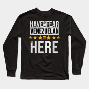 Have No Fear The Venezuelan Is Here - Gift for Venezuelan From Venezuela Long Sleeve T-Shirt